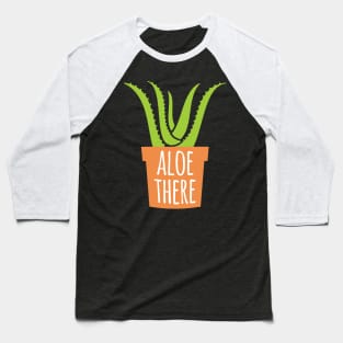 Aloe There Baseball T-Shirt